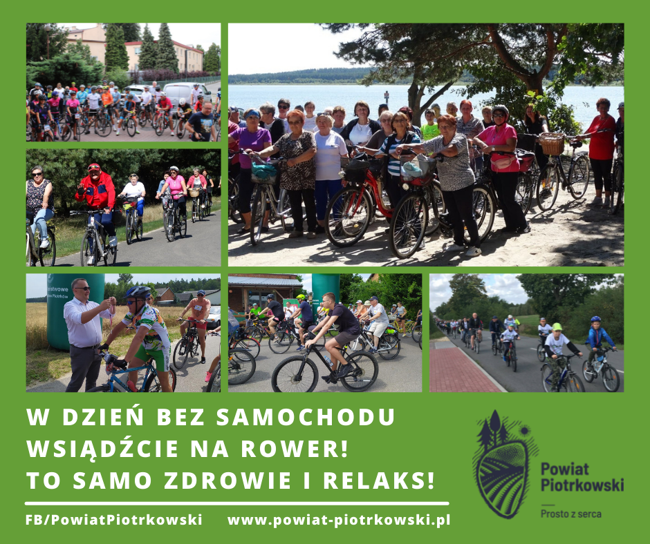 W Dzień bez Samochodu wsiądźcie na rower - to samo zdrowie i relaks. Ponadto kilka zdjęć, na którcy znajdują się osoby na rowerach oraz logo Powiatu Piotrkowskiego prosto z serca.