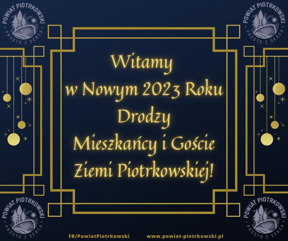 grafika w kolorze granatowym z żółtymi dodatkami oraz logo Powiatu Piotrkowskiego Prosto z serca Witamy w Nowym 2023 Roku Drodzy Mieszkańcy i Goście Ziemi Piotrkowskiej!