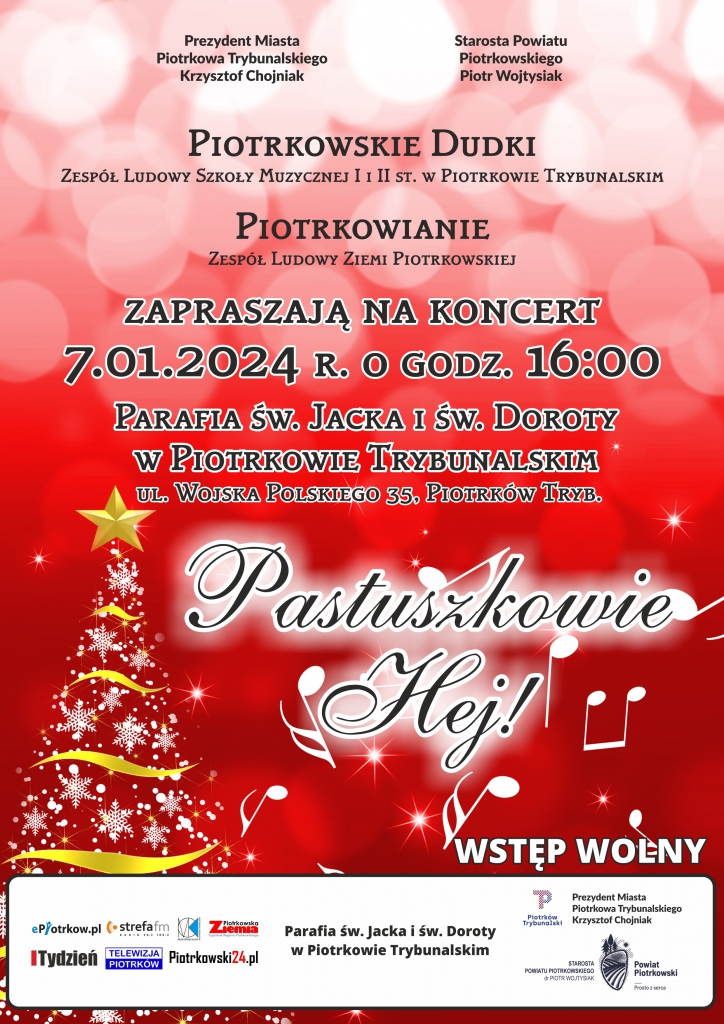 Czerwony plakat z motywem świątecznym. Prezydent Miasta Piotrkowa Trybunalskiego Krzysztof Chojniak, Starosta Powiatu Piotrkowskiego Piotr Wojtysiak, Piotrkowskie Dudki Zespół Ludowy Szkoły Muzycznej I i II stopnia w Piotrkowie Trybunalskim, PIOTRKOWIANIE Zespół Ludowy Ziemi Piotrkowskiej zapraszają na koncert 7.01.2024 roku o godz. 16:00, Parafia świętego Jacka i świętej Doroty w Piotrkowie Trybunalskim ul. Wojska Polskiego 35 – Piotrków Trybunalski. Nazwa wydarzenia: „Pastuszkowie Hej!” Wstęp wolny. Na samym dole plakatu wszyscy patronaci wydarzenia.
