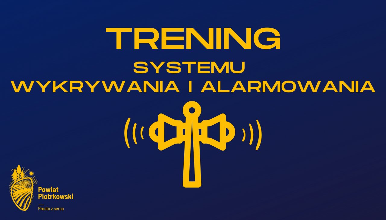 Grafika informująca o przeprowadzeniu treningu systemu wykrywania i alarmowania na terenie powiatu piotrkowskiego. Treść informacji znajduje się w poście.