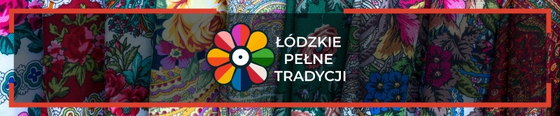 Kolorowy baner z napisem Łódzkie pełne tradycji