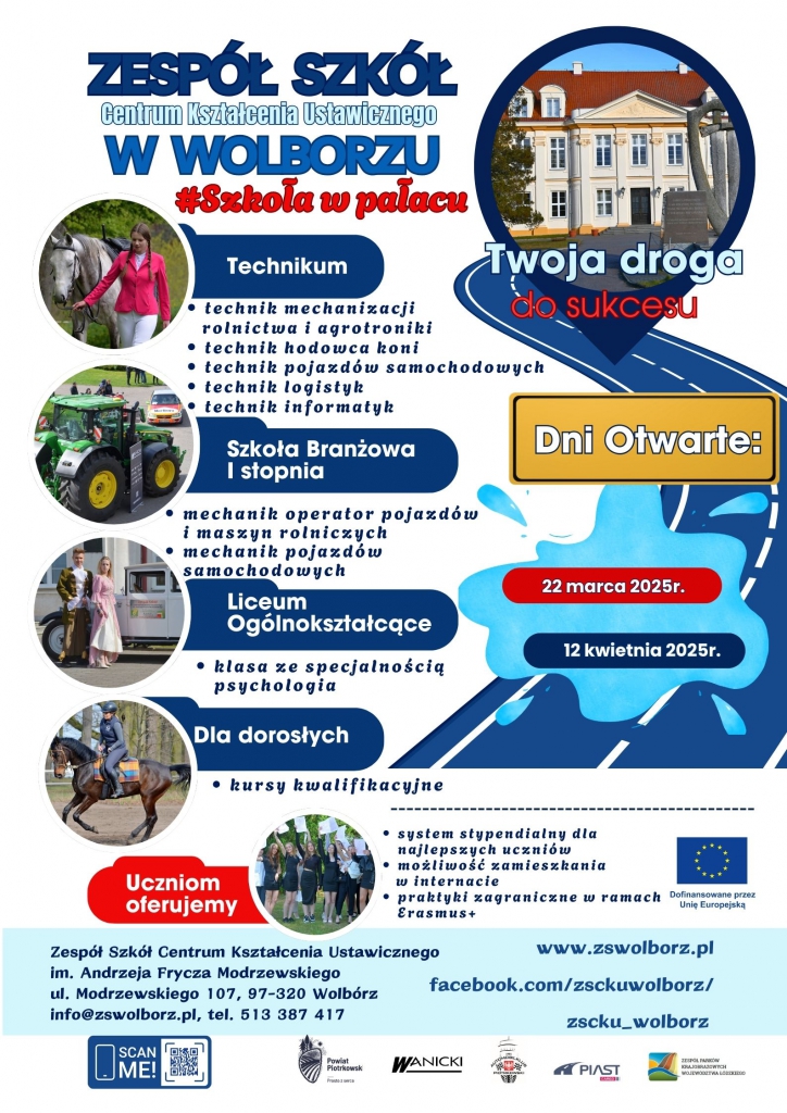 Oferta edukacyjna 2025/2026 Zespół Szkół CKU w Wolborzu - Twoja droga do sukcesu! Technikum: • technik mechanizacji rolnictwa i agrotroniki • technik hodowca koni • technik pojazdów samochodowych • technik logistyk • technik informatyk Szkoła Branżowa I stopnia: • mechanik operator pojazdów i maszyn rolniczych • mechanik pojazdów samochodowych Liceum ogólnokształcące: • klasa ze specjalnością psychologia Dla dorosłych - kursy kwalifikacyjne: • ROL.01 – Jeździectwo i trening koni - zawód jeździec • ROL.04 – Prowadzenie produkcji rolnej – zawód rolnik • ROL.06 – Organizacja chowu i hodowli koni – technik hodowca koni • ROL.10 – Organizacja i nadzorowanie produkcji rolniczej – technik rolnik System stypendialny oraz praktyki zagraniczne i Erasmus+ Ponadto naszym uczniom oferujemy przejrzysty system stypendialny za wyniki w nauce i osiągnięcia sportowe oraz możliwość odbycia praktyk zawodowych w renomowanych firmach i przedsiębiorstwach w kraju i za granicą. Szkoła od wielu lat uczestniczy w Programie Erasmus+ umożliwiając wyjazdy edukacyjne uczniom, m.in. do Włoch i Grecji.
